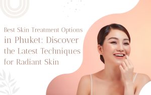 best skin treatment phuket